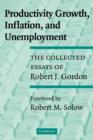 Image for Productivity growth, inflation, and unemployment  : the collected essays of Robert J. Gordon