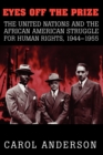 Image for Eyes off the prize  : the United Nations and the African American struggle for human rights, 1944-1955