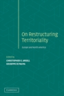Image for Restructuring territoriality  : Europe and the United States compared