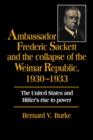 Image for Ambassador Frederic Sackett and the Collapse of the Weimar Republic, 1930–1933
