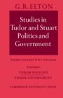 Image for Studies in Tudor and Stuart Politics and Government: Volume 1, Tudor Politics Tudor Government