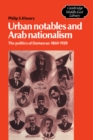 Image for Urban Notables and Arab Nationalism