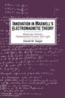 Image for Innovation in Maxwell&#39;s Electromagnetic Theory