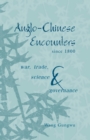 Image for Anglo-Chinese encounters since 1800  : war, trade, science and governance