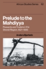 Image for Prelude to the Mahdiyya  : peasants and traders in the Shendi Region, 1821-1885