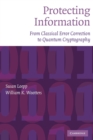 Image for Protecting information  : from classical error correction to quantum cryptography