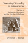 Image for Contesting citizenship in Latin America  : the rise of indigenous movements and the postliberal challenge