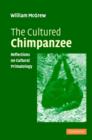 Image for The cultured chimpanzee  : reflections on cultural primatology