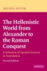 Image for The Hellenistic world from Alexander to the Roman conquest  : a selection of ancient sources in translation