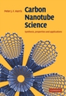 Image for Carbon Nanotube Science : Synthesis, Properties and Applications