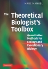 Image for The theoretical biologist&#39;s toolbox  : quantitative methods for ecology and evolutionary biology