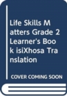 Image for Life Skills Matters Grade 2 Learner&#39;s Book isiXhosa Translation