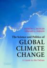 Image for The science and politics of global climate change  : a guide to the debate