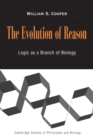 Image for The evolution of reason  : logic as a branch of biology