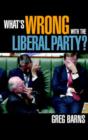 Image for What&#39;s Wrong with the Liberal Party?