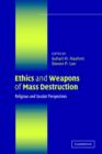 Image for Ethics and weapons of mass destruction  : religious and secular perspectives