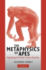 Image for The metaphysics of apes  : negotiating the animal-human boundary