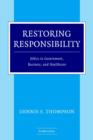 Image for Restoring responsibility  : ethics in government, business and healthcare
