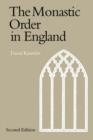 Image for The Monastic Order in England  : a history of its development from the times of St Dunstan to the Fourth Lateran Council, 940-1216