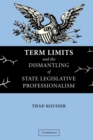 Image for Term Limits and the Dismantling of State Legislative Professionalism