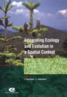 Image for Integrating Ecology and Evolution in a Spatial Context : 14th Special Symposium of the British Ecological Society