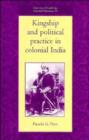 Image for Kingship and Political Practice in Colonial India