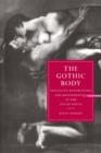 Image for The Gothic body  : sexuality, materialism, and degeneration at the fin de siáecle