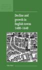 Image for Decline and Growth in English Towns 1400-1640
