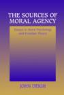 Image for The sources of moral agency  : essays in moral psychology and Freudian theory