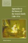 Image for Approaches to the history of the Western family, 1500-1914