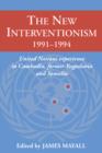 Image for The new interventionism, 1991-1994  : United Nations experience in Cambodia, former Yugoslavia and Somalia