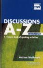 Image for Discussions A-Z Intermediate : A Resource Book of Speaking Activities