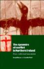 Image for The dynamics of conflict in Northern Ireland  : power, conflict and emancipation
