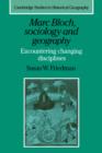 Image for Marc Bloch, sociology and geography  : encountering changing disciplines
