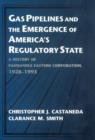 Image for Gas Pipelines and the Emergence of America&#39;s Regulatory State
