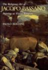 Image for The religious art of Jacopo Bassano  : painting as visual exegesis