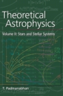 Image for Theoretical Astrophysics: Volume 2, Stars and Stellar Systems