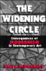 Image for The widening circle  : the consequences of Modernism in contemporary art