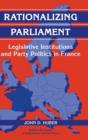 Image for Rationalizing parliament  : legislative institutions and party politics in France