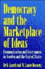 Image for Democracy and the marketplace of ideas  : communication and government in Sweden and the United States