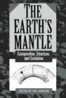 Image for The Earth&#39;s Mantle : Composition, Structure, and Evolution