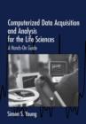 Image for Computerized data acquisition and analysis for the life sciences  : a hands-on guide