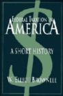 Image for Federal taxation in America  : a short history