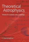 Image for Theoretical Astrophysics: Volume 3, Galaxies and Cosmology