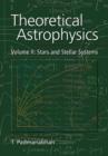 Image for Theoretical Astrophysics: Volume 2, Stars and Stellar Systems