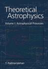 Image for Theoretical Astrophysics: Volume 1, Astrophysical Processes