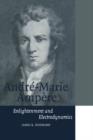 Image for Andre-Marie Ampere  : enlightenment and electrodynamics