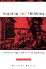 Image for Arguing and thinking  : a rhetorical approach to social psychology