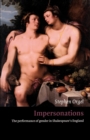 Image for Impersonations  : the performance of gender in Shakespeare&#39;s England