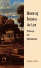 Image for Mourning becomes the law  : philosophy and representation